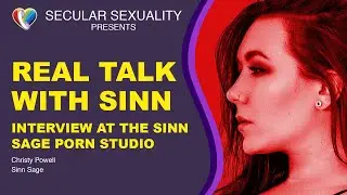 Secular Sexuality 08.46 with Christy Powell, on location with Sinn Sage