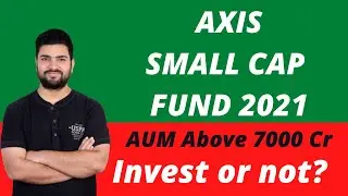 Axis Small Cap Fund 2021 | Should you invest now | Best Small Cap Fund 2021