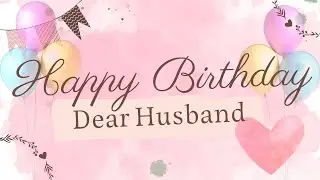 Happy Birthday Message for Husband: A Message That Will Melt His Heart!