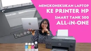 Cara Menghubungkan Printer ke Laptop / Komputer | Tutorial Print & Scan Printer HP Smart Tank 500