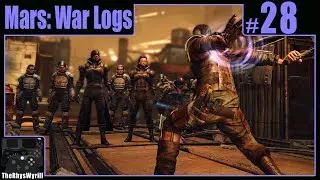 Mars: War Logs Playthrough | Part 28
