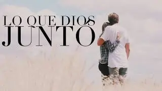 Lo que Dios Juntó