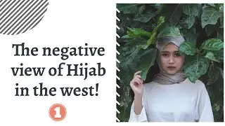 The Negative view of Hijab in the West - Part 1