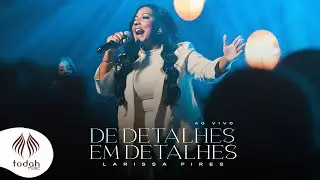 Larissa Pires | De Detalhes em Detalhes [Clipe Oficial]