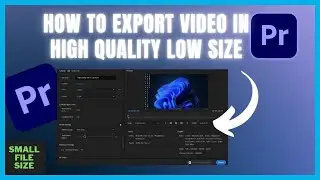 Premiere Pro: How To Export Video In High Quality and Low Size (2024)