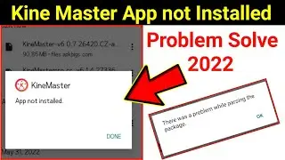 Kine master app not installed 2022 || how to fix kine master not installed problem