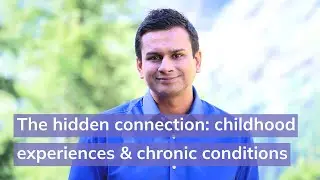 The Hidden Connection: Childhood Experiences & Chronic Conditions