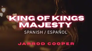 King of Kings, Majesty (Spanish) | Jarrod Cooper