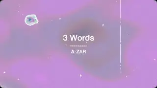 A-ZAR - 3 Words (Lyric Video)