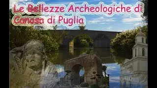 Le Bellezze Archeologiche di Canosa di Puglia
