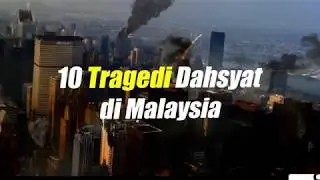 10 Tragedi Dahsyat Di Malaysia