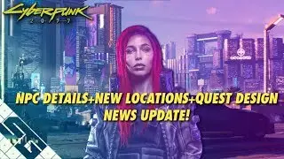 Cyberpunk 2077 News! CRAZY Realistic NPC's! New Locations! HUGE quests!