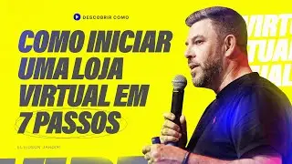 7 PASSOS para criar sua loja virtual | Eliedson Jardim