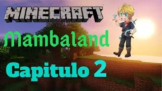Mambaland - Capitulo 2 - Nuestra casita