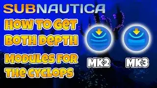 Subnautica How To Get Cyclops Depth Module Mk2 And Mk3 Crafting Guide