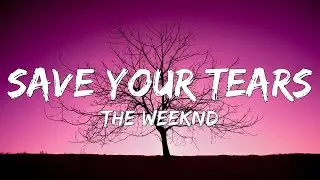 🎶 The Weeknd - Save Your Tears (Lyrics) 🎶