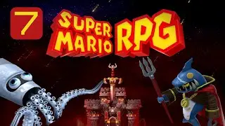 Super Mario RPG (Switch Remake) | Part 7 | No Commentary