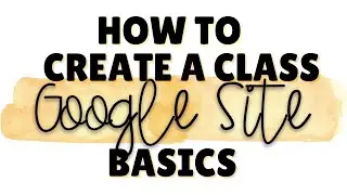 How to Create a Class Google Site