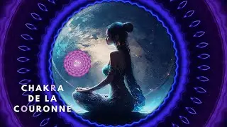 Guérison du Chakra Couronne 7/7 | Lumière spirituelle  | Lâcher prise | Chakra musique méditation