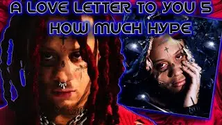 Trippie Redd's A Love Letter To You 5... How Much Hype Does He Have