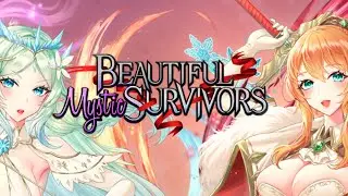 BEAUTIFUL MYSTIC SURVIVORS o СНОВА ПОМОГАЕМ АНИМЕ ДЕВУШКАМ!