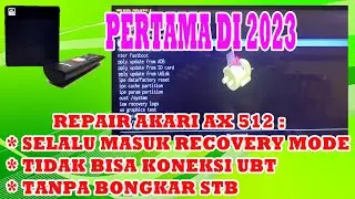 REPAIR AKARI AX 512.RECOVERY MODE DAN TDK DETEKSI DI UBT.100% BERHASIL.