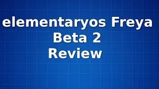elementaryos Freya Beta 2 Review