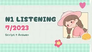 JLPT N1 7/2023 Listening with IMPORTANT KEYWORDS !