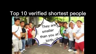 Top 10 Verified Shortest People