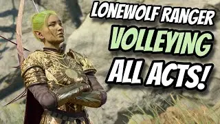 Volleying EVERY ACT as a Lonewolf Ranger! - Baldur's Gate 3