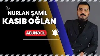 NURLAN ŞAMİL- KASIB OĞLAN (REMİX)