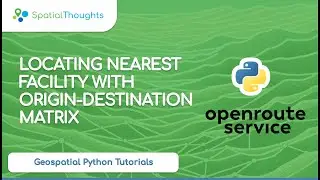 Locating Nearest Facility with Origin-Destination Matrix (Geospatial Python Tutorials)
