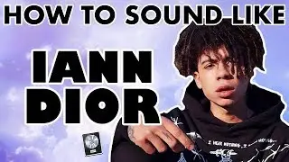 How to Sound Like IANN DIOR - 