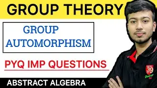 Group Theory | Group Automorphism Questions PYQ | Imp Question | Abstract Algebra