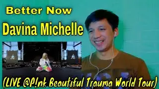 Better Now - Davina Michelle (LIVE @P!nk Beautiful Trauma World Tour)|| Reaction