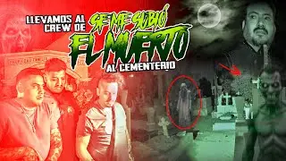 Llevamos al crew de se me subió el muerto al cementerio 😱