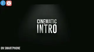 Cinematic Intro animation in Kinemaster on Smartphone