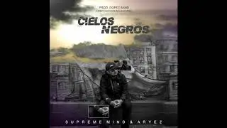 Supreme Mind X Aryez | CIELOS NEGROS | (Prod. Doped Mind) Ometusco Sound Machine