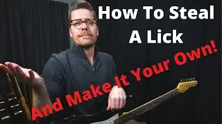 Tips For Stealing Licks for Guitar That Will Make You Stand Out.