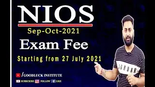 Nios Exam Fee Sep-Oct 2021 ? | Nios Exam fee starting from July | Goodluck Institute