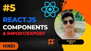 React.js Components & Import/Export | React.js Full Course #5