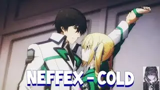 Mahouka Koukou no Rettousei Season 2「AMV」Cold - NEFFEX