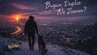 Bugün Değilse Ne Zaman? - By_Gölge (Official Audio)