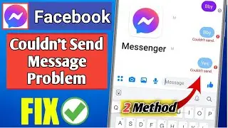 Facebook Messanger Couldn't Send the message problem fix | facebook Couldn't Send error