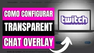 Cómo Configurar Transparent Twitch Chat Overlay