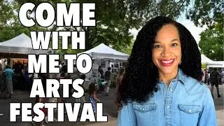 Come With Me to Arts Festival