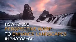 How to use Perspective Warp to enhance landscapes
