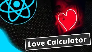 9. Love Calculator using useState and useRef | React project tutorial in hindi