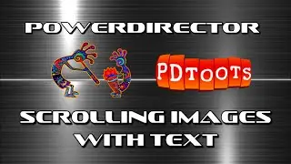 PowerDirector Scrolling Images with Text
