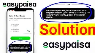 Please use original easypaisa app problem || Easypaisa unlimated account | Easypaisa problem